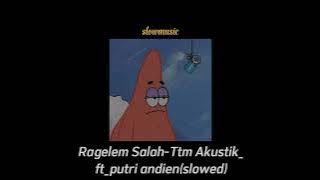 Ragelem Salah (slowed) - Ttm Akustik_ft_Putri Andien