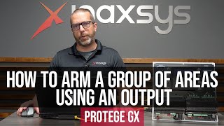How to Arm a Group of Areas Using an Output with ICT Protege GX