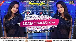 A_Raja_Ji_Baja_Baji_Ki_Na_Mix Dj Nanda Na Dj Jona Na Dj SMP Exclusive