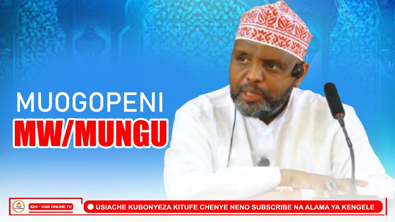 MUOGOPENI MW/MUNGU //Sheikh Othman Maalim 