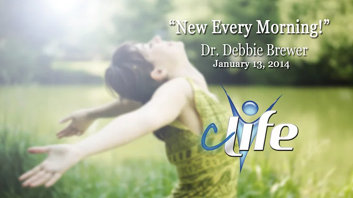 "New Every Morning"  Dr. Debbie Brewer  January 13...