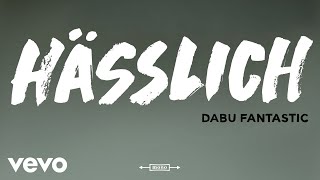 Video thumbnail of "Dabu Fantastic - Hässlich"