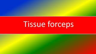 TISSUE FORCEPS