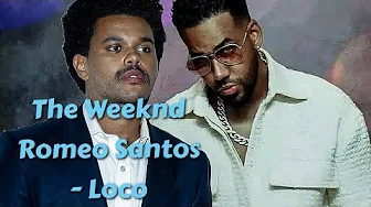 The Weeknd - Loco (feat. Romeo Santos & Enrique Iglesias) The Weeknd - Loco (feat. Romeo Santos & Enrique Iglesias)