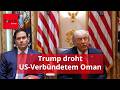„In die Luft jagen“: Trump droht US-Verbündetem Oman