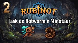 Tasks do Rubinot - EP 02 (Rotworm e Minotaur)