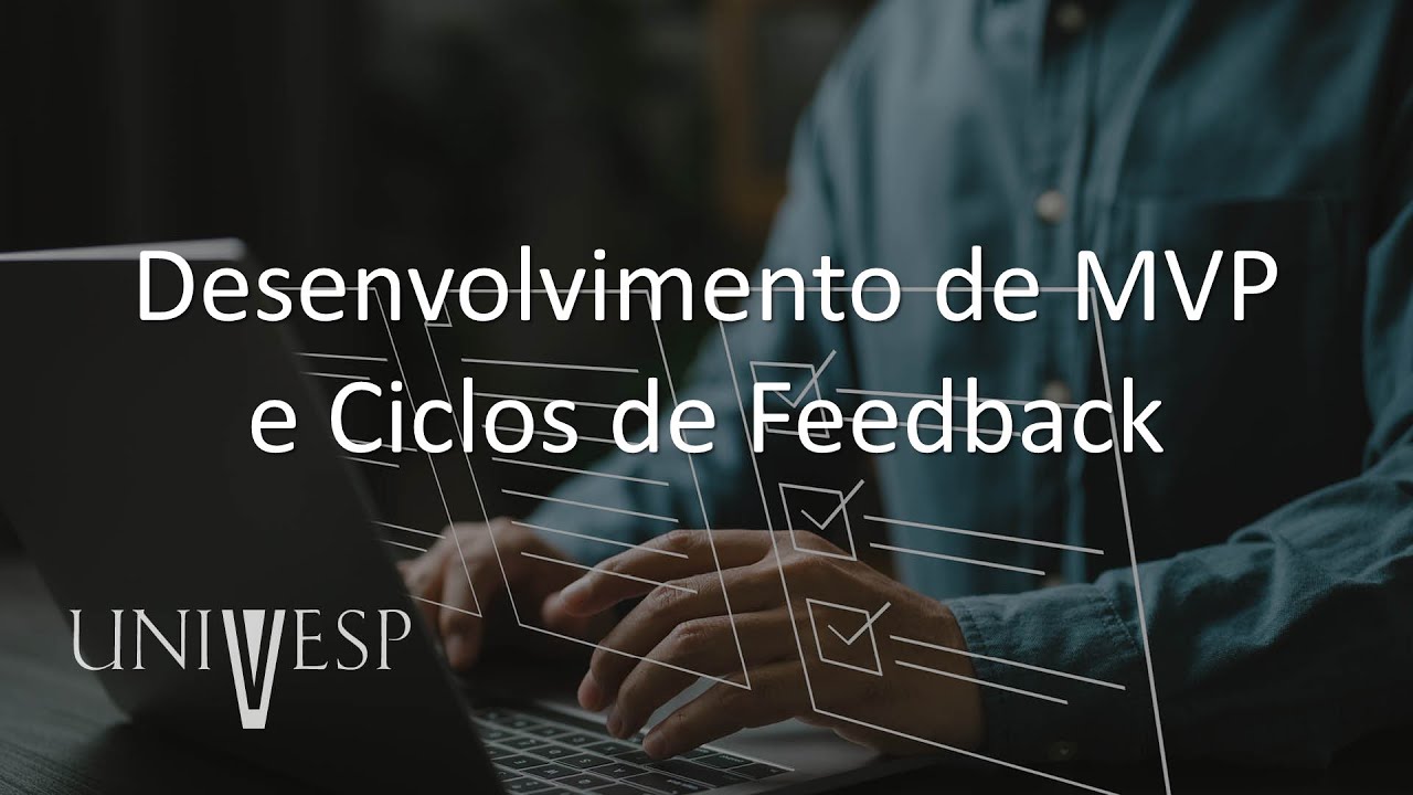 Organizações digitais e modelos de negócios | Desenvolvimento de MVP e Ciclos de Feedback