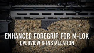 M-Lok Enhanced Foregrip Overview & Installation