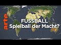 Fußball - Spielfeld der Macht? | Mit offenen Karten | ARTE