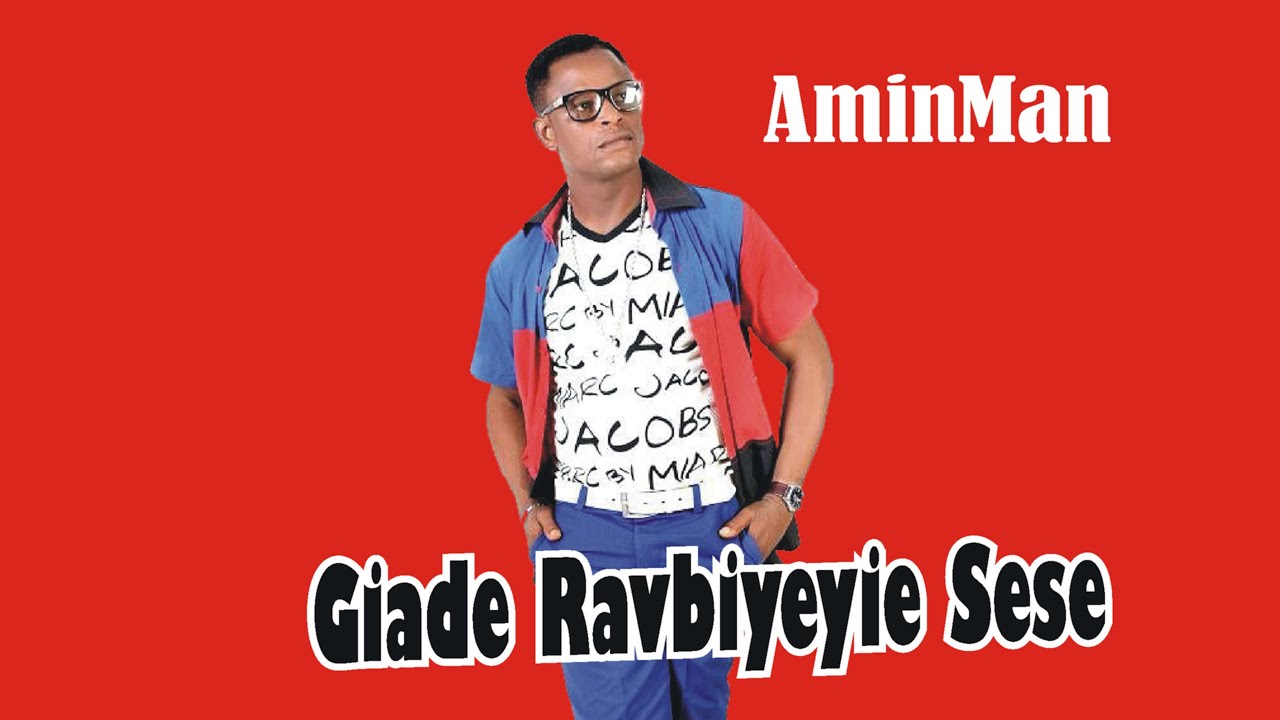 Giade Ravbiyeyie Sese    AminMan