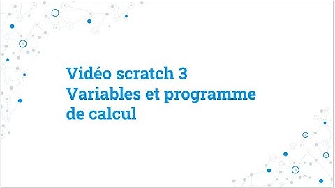 Vidéo scratch 3   Variable et programme de calcul