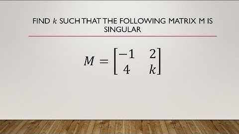 Find k such that the following matrix M is singular