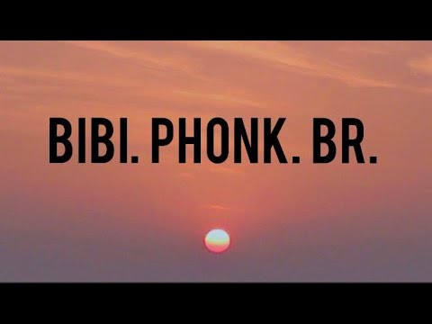 BIBI PHONK BR LYRICS.