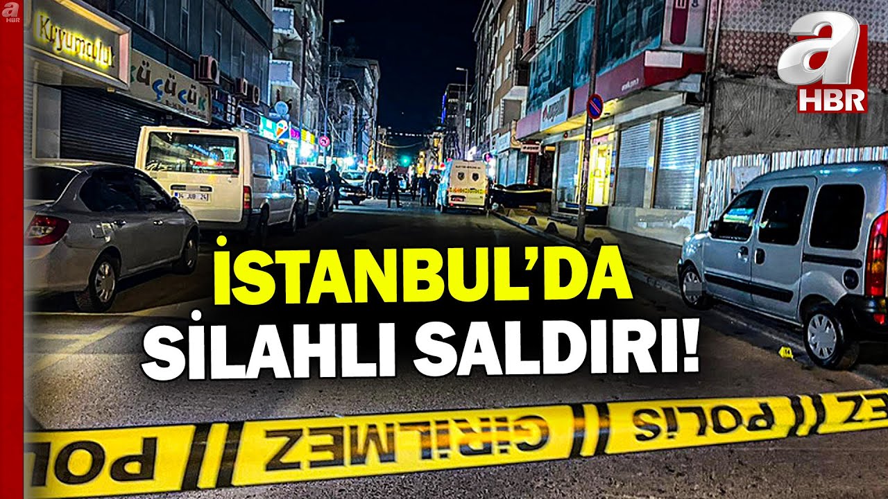İstanbul'da silahlı saldırı: 2 ölü 1 ağır yaralı | A Haber