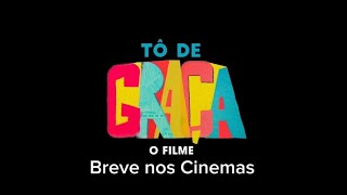 Tô de Graça - O Filme - Trailer HD - Breve nos Cinemas. #cinema