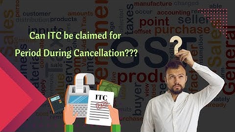 Can ITC be claimed for period during cancellation??? #ITC Reclaim