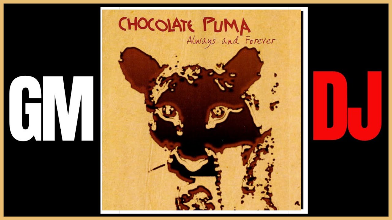 Chocolate Puma Always And Forever (Original Mix) YouTube