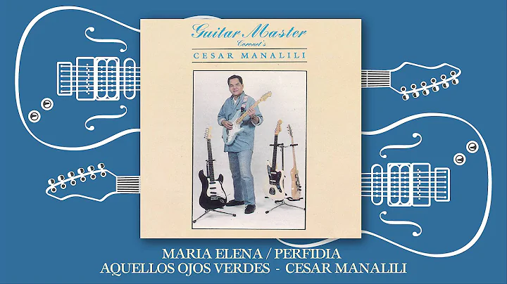 Cesar Manalili - Maria Elena / Perfidia / Aquellos...