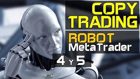 COPY TRADING - COPY TRADER - SEÑALES - ROBOT METATRADER 4 y 5