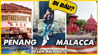 PENANG hay MALACCA ? | Du lịch Malaysia #2