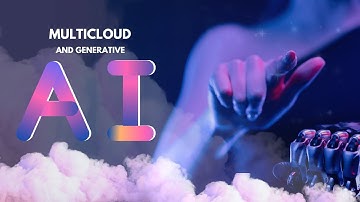 Why Are Tech Experts Excited About MultiCloud and AI?