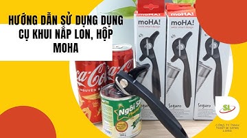 Hưởng dẫn sử dụng dụng cụ khui mở nắp lon, hộp inox