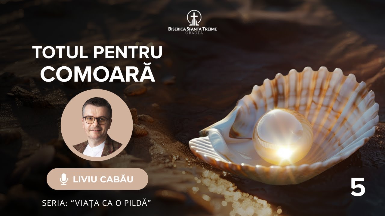 Liviu Cabău | 5. Totul pentru Comoară | Seria: Viața ca o pildă | BST Oradea