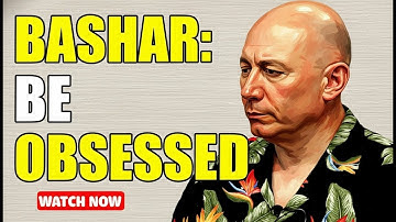 Bashar (Darryl Anka) | You Must Be "Obsessed" To Shift Reality -- The Missing Link