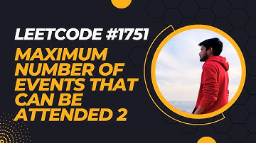 Maximum Number of Events That Can Be Attended II | Leetcode - 1751