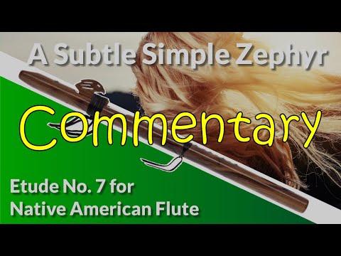 Native American Wood Flute Etude No. 7 - A Subtle, Simple Zephyr - Commentary