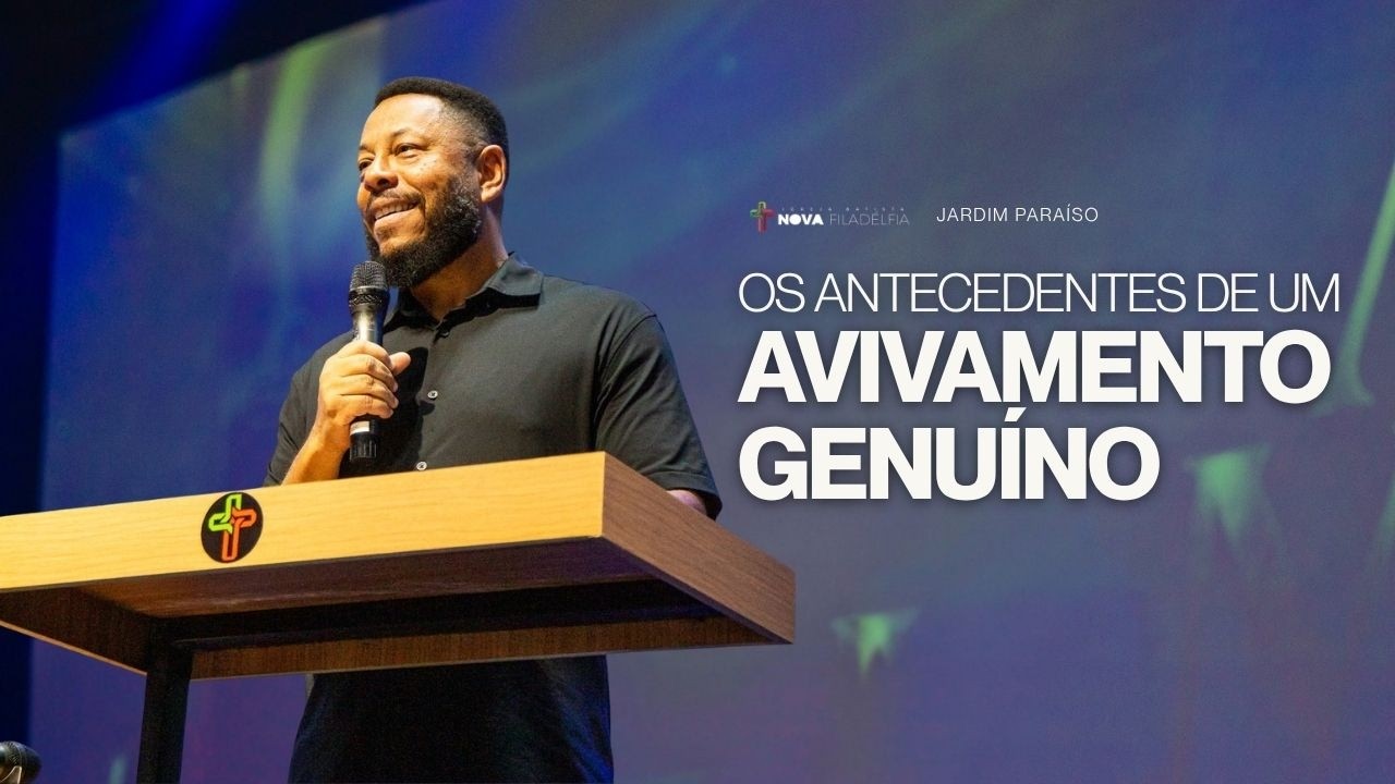 Os antecedentes de um avivamento genuíno! | Pr. Ailton | Nova Filadélfia JP
