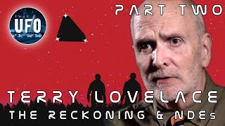 Terry Lovelace - The Reckoning & NDEs - Part Two || That UFO Podcast