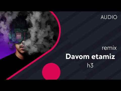 h3 — Davom etamiz | Давом этамиз (remix) (AUDIO)