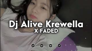 DJ ALIVE KREWELLA X FADED SLOW FULL SONG TIKTOK TERBARU