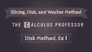 Volume by Slicing (Disk Method), Example 1