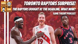 The Toronto Raptors Were Buyers at the NBA Trade Deadline. What now? How do they build from here?