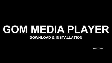 HOW TO INSTALL GOM MEDIA PLAYER STEP-BY-STEP INSTRUCTION