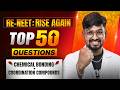 THE RE-NEET: RISE AGAIN 🔥 | COORDINATION + CHEMICAL BONDING |⚡ Most Predicted NEET Questions 🚀