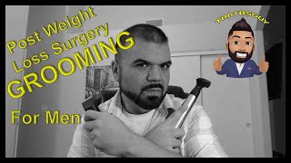 Post Weight Loss Surgery Grooming   for Men