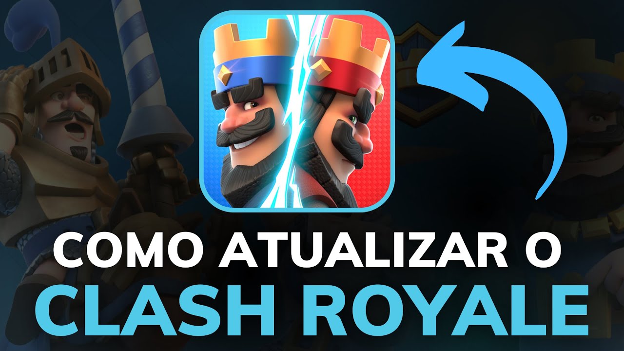 COMO ATUALIZAR o CLASH ROYALE no ANDROID - DEIXE o JOGO ATUALIZADO ...