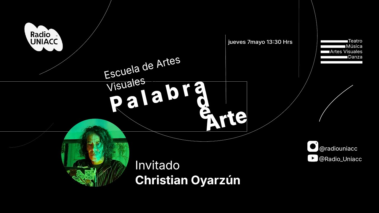 Palabra de Arte I Invitado: Christian Oyarzún, artista