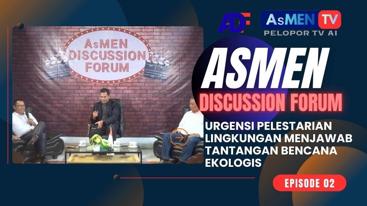 ASMEN DISCUSSION FORUM : URGENSI PELESTARIAN LINGKUNGAN MENJAWAB TANTANGAN BENCANA EKOLOGIS