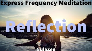 Reflection Frequency Meditation π§πΏπ§π»ββοΈ