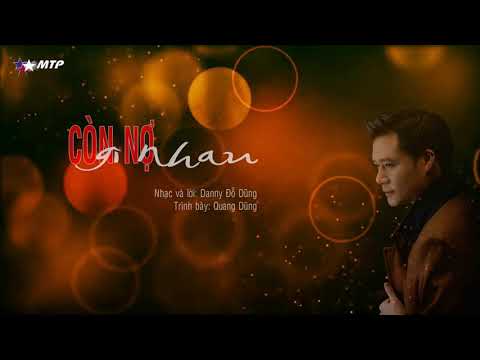 Video Còn nợ gì nhau - Quang Dũng - youtube