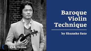Baroque Violin Technique | Lesson | Shunske Sato | CvA Online - Music Courses