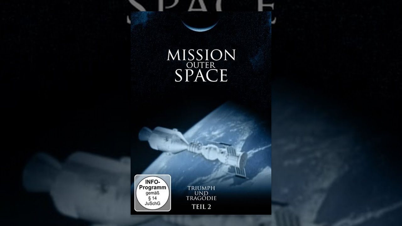 Mission Outer Space - Triumph und Tragödie Teil 2