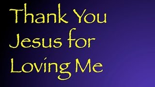 Video-Miniaturansicht von „Thank You Jesus For Loving Me“