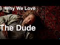 The big lebowski   why do we love the dude