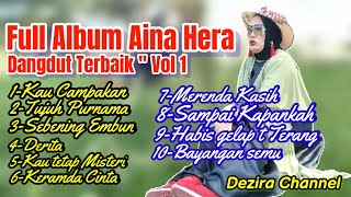 FULL ALBUM LAGU DANGDUT AINA HERA -VOL 1 "DEZIRA CHANNEL
