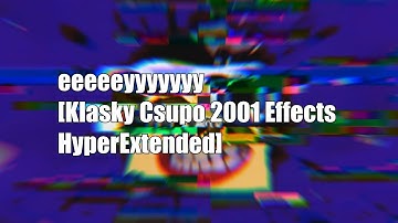 eeeeeyyyyyyy [Klasky Csupo 2001 Effects HyperExtended]